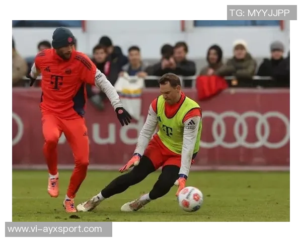 诺伊尔缺席拜仁训练引发关注俱乐部期待他能及时复出参加周末比赛